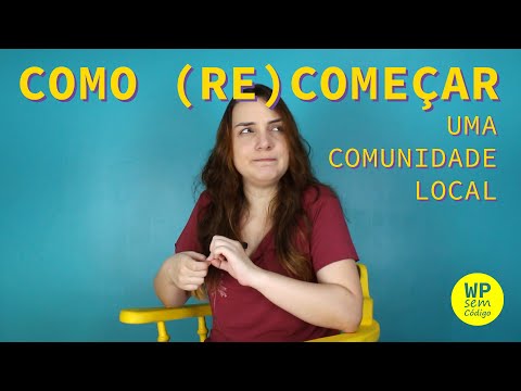 7 dicas para você (re)começar uma Comunidade WordPress local | Série Comunidades, ep. 3