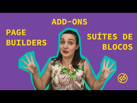 Page builders, add-ons, suítes de blocos: como montar uma página? | Série Page Builders #1