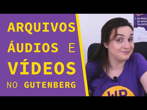 Como colocar PDFs, áudio e vídeo no seu site WordPress | Série Blocos do Gutenberg ep. 4