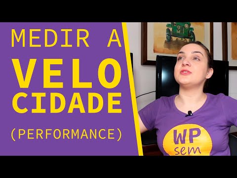 Como medir a velocidade ou performance do seu site | WordPress sem Código 2.15